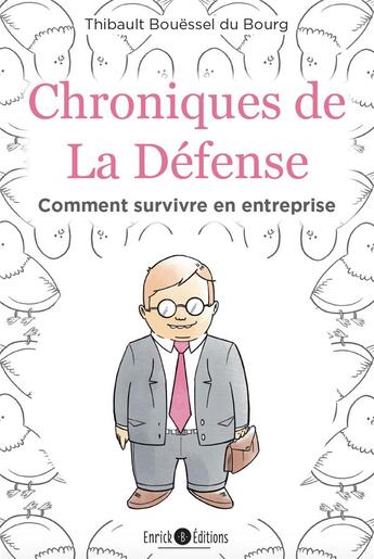 Couverture du livre « Chronique de la Défense ; comment survivre en entreprise » de Thibault Bouessel Du Bourg aux éditions Enrick B.