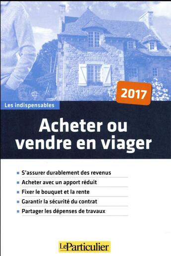 Couverture du livre « Acheter ou vendre en viager (édition 2017) » de  aux éditions Le Particulier