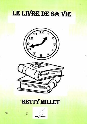 Couverture du livre « Le livre de sa vie » de Ketty Millet aux éditions Mille Plumes