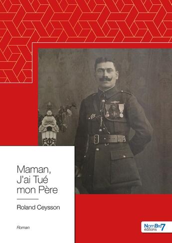 Couverture du livre « Maman, j'ai tué mon père » de Roland Ceysson aux éditions Nombre 7