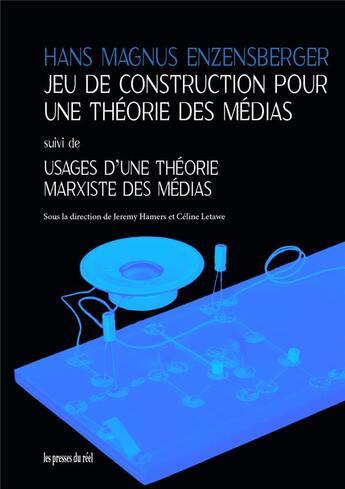 Couverture du livre « Jeu de construction pour une théorie des médias ; usages d'une théorie marxiste des médias » de Hans Magnus Enzensberger aux éditions Les Presses Du Reel