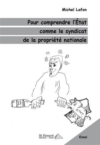 Couverture du livre « Pour comprendre l'etat comme le syndicat de la propriete nationale » de Michel Lafon aux éditions Saint Honore Editions