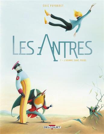 Couverture du livre « Les Antres Tome 1 : l'homme sans poids » de Eric Puybaret aux éditions Delcourt