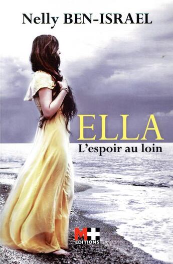 Couverture du livre « Ella - l'espoir au loin » de Ben-Israel Nelly aux éditions M+ Editions