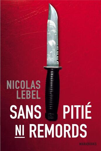 Couverture du livre « Sans pitié, ni remords » de Nicolas Lebel aux éditions Marabout