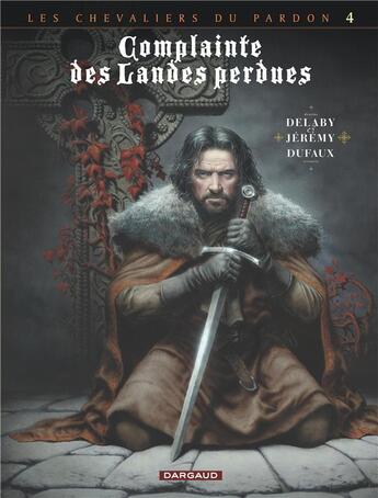 Couverture du livre « Complainte des landes perdues - cycle 2 ; les chevaliers du pardon Tome 4 : Sill Valt » de Jean Dufaux et Jeremy Petiqueux et Philippe Delaby aux éditions Dargaud