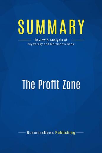 Couverture du livre « Summary : the profit zone (review and analysis of Slywotzky and Morrison's book) » de Businessnews Publish aux éditions Business Book Summaries