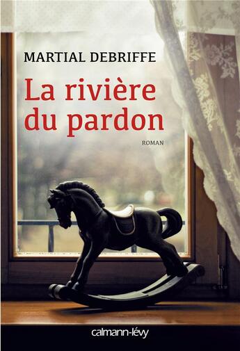 Couverture du livre « La rivière du pardon » de Martial Debriffe aux éditions Calmann-levy