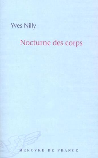 Couverture du livre « Nocturne des corps » de Nilly Yves aux éditions Mercure De France