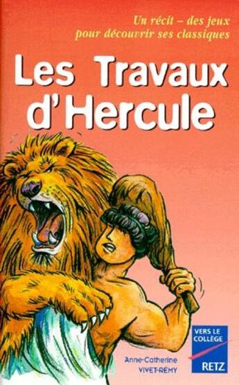 Couverture du livre « Les travaux d'Hercule » de Anne-Catherine Vivet-Remy aux éditions Retz