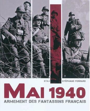 Couverture du livre « Mai 1940 ; armement des fantassins français » de Stephane Ferrard aux éditions Etai