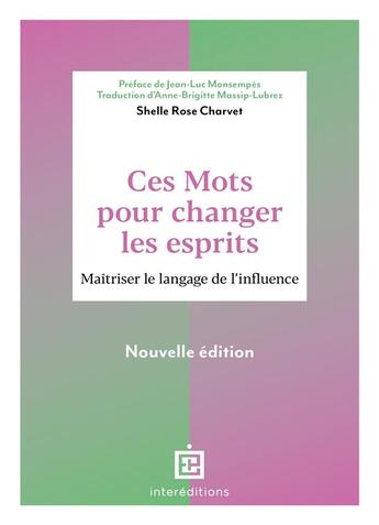 Couverture du livre « Ces mots pour changer les esprits : maîtriser le langage de l'influence (2e édition) » de Shelle Rose Charvet et Anne-Brigitte Massip-Lubrez aux éditions Intereditions