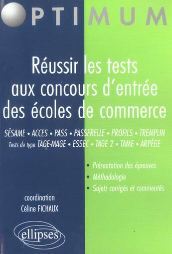 Couverture du livre « Réussir les tests aux concours d'entrée des écoles de commerce » de Celine Fichaux aux éditions Ellipses