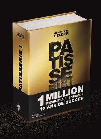 Couverture du livre « Pâtisserie ; collector gold 10 ans » de Christophe Felder aux éditions La Martiniere