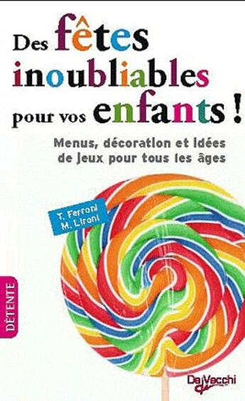 Couverture du livre « Organisez des fêtes inoubliables pour vos enfants ! » de M Lironi et T Ferroni aux éditions De Vecchi