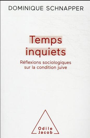 Couverture du livre « Temps inquiets : réflexion sociologue sur la condition juive » de Dominique Schnapper aux éditions Odile Jacob