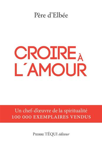 Couverture du livre « Croire à l'amour » de Pierre D' Elbee aux éditions Tequi