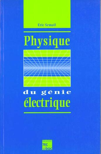 Couverture du livre « Physique du génie électrique » de Eric Semail aux éditions Tec Et Doc