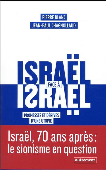 Couverture du livre « Israël face à Israël ; promesses et dérives d'une utopie » de Pierre Blanc et Jean-Paul Chagnollaud aux éditions Autrement