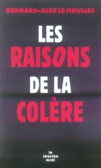 Couverture du livre « Les raisons de la colère » de Bernard-Alex Le Moullec aux éditions Cherche Midi
