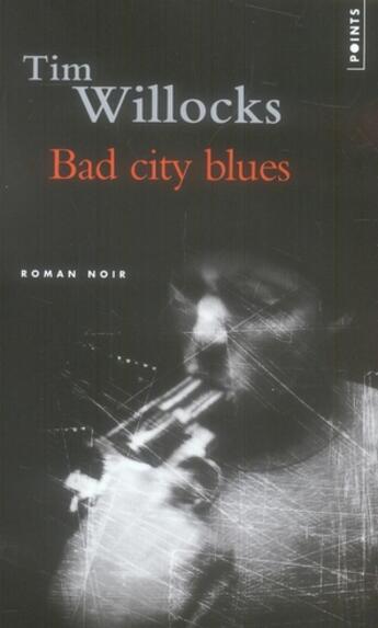 Couverture du livre « Bad city blues » de Tim Willocks aux éditions Points