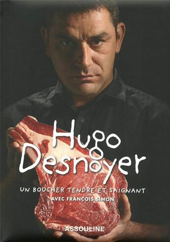 Couverture du livre « Un boucher tendre et saignant » de Francois Simon et Hugo Desnoyer aux éditions Assouline