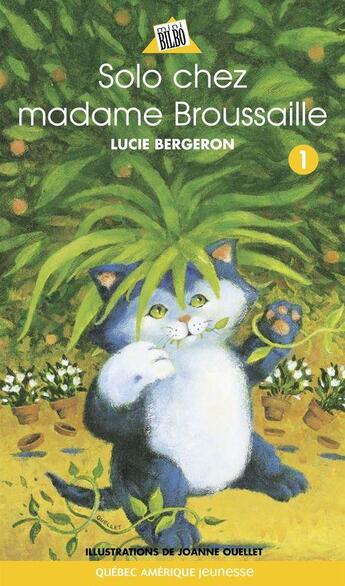 Couverture du livre « Solo chez madame broussaille t.1 » de Lucie Bergeron aux éditions Les Ditions Qubec Amrique