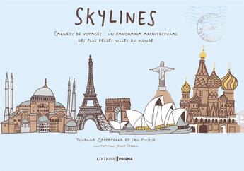 Couverture du livre « Skylines ; carnets de voyages : un panorama architectural des plus belles villes du monde » de Yolanda Zappaterra et Jan Fusco aux éditions Prisma