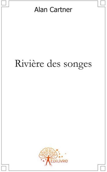 Couverture du livre « Rivière des songes » de Alan Cartner aux éditions Edilivre