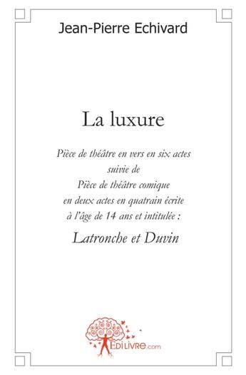 Couverture du livre « La luxure » de Jean-Pierre Echivard aux éditions Edilivre