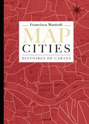 Couverture du livre « Map cities » de Francisca Matteoli aux éditions Chene