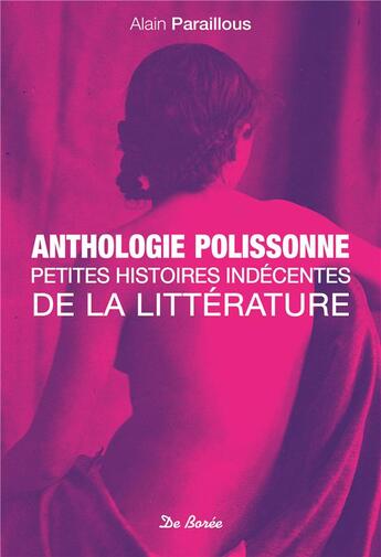 Couverture du livre « Anthologie polissonne ; petites histoires indécentes de la littérature » de Alain Paraillous aux éditions De Boree