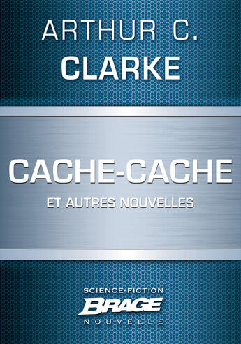 Couverture du livre « Cache-cache ; le visiteur ; la malédiction » de Arthur C. Clarke aux éditions Brage