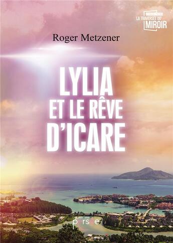 Couverture du livre « Lylia et le rêve d'Icare » de Roger Metzener aux éditions Persee