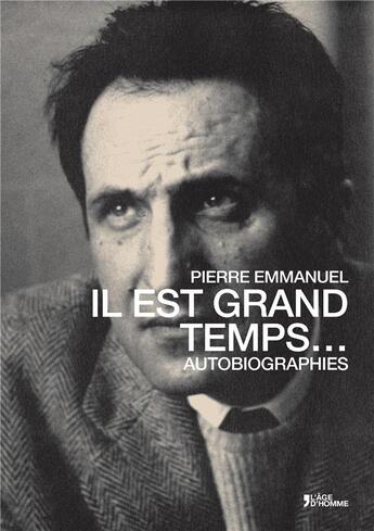 Couverture du livre « Il est grand temps... » de Pierre Emmanuel aux éditions L'age D'homme