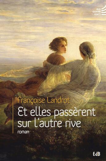 Couverture du livre « Et elles passèrent sur l'autre rive » de Marie-Francoise Land aux éditions Des Beatitudes