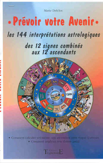 Couverture du livre « Prévoir votre avenir ; les 144 interprétations astrologiques » de Marie Delclos aux éditions Trajectoire