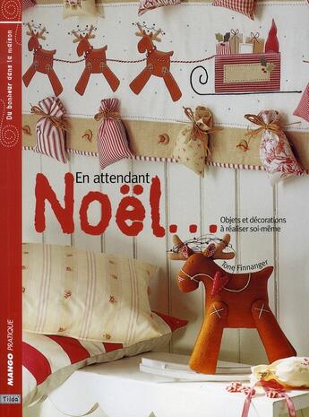 Couverture du livre « En attendant noel - objets et decorations a realiser soi-meme » de Tone Finnanger aux éditions Mango