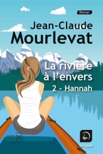 Couverture du livre « La rivière à l'envers Tome 2 ; Hannah » de Jean-Claude Mourlevat aux éditions Editions De La Loupe