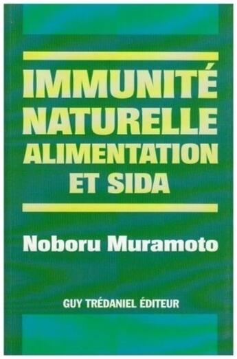 Couverture du livre « Immunite naturelle, alimentation et sida » de Noburo Muramoto aux éditions Guy Trédaniel