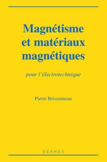 Couverture du livre « Magnetisme et materiaux magnetiques pour l'electrotechnique » de Brissonneau Pierre aux éditions Hermes Science Publications