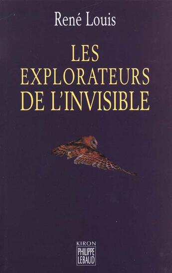 Couverture du livre « Les Explorateurs De L'Invisible » de Rene Louis aux éditions Felin