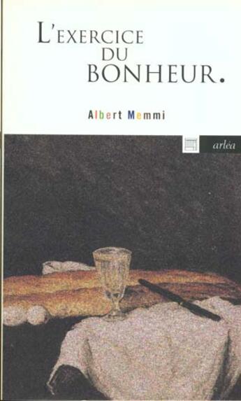 Couverture du livre « L'Exercice du bonheur » de Albert Memmi aux éditions Arlea