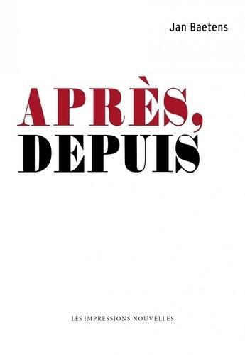 Couverture du livre « Après, depuis » de Jan Baetens aux éditions Impressions Nouvelles