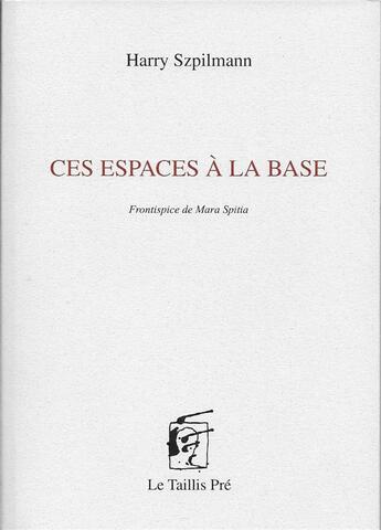 Couverture du livre « Ces espaces à la base » de Harry Szpilmann aux éditions Taillis Pre