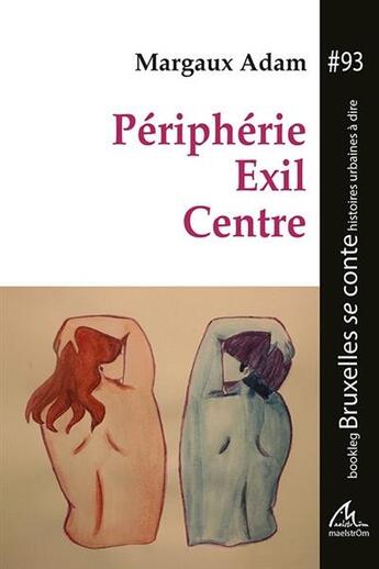 Couverture du livre « Peripherie, exil, centre » de Adam Margaux aux éditions Maelstrom