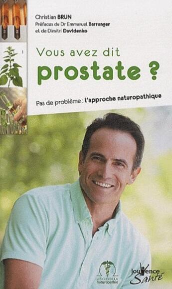 Couverture du livre « Vous avez dit prostate ? » de Christian Brun aux éditions Jouvence