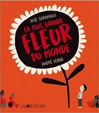 Couverture du livre « La plus grande fleur du monde » de Jose Saramago et Andre Letria aux éditions La Joie De Lire