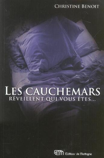 Couverture du livre « Les cauchemars réveillent qui vous êtes » de Christine Benoit aux éditions De Mortagne