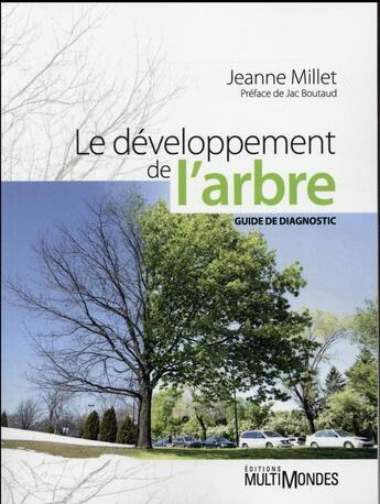 Couverture du livre « Le développement de l'arbre ; guide de diagnostic » de Jeanne Millet aux éditions Multimondes